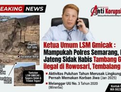 LSM Gmicak Minta Kapolda Jateng Tindak Tegas Tambang Galian dugaan ilegal belum memiliki IUP OPK Lengkap di Rowosari, Tembalang