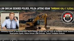 Skandal Tambang Galian dugaan ilegal merusak ekosistem “LSM Gmicak Minta Polres dan Polda Jateng Tindak Tegas