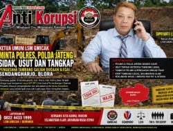 Ketua Umum LSM Gmicak Minta Polres, Polda Jateng Sidak, Usut dan Tangkap Pengusaha tambang galian dugaan ilegal Sendangharjo, Blora