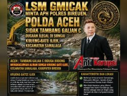 LSM Gmicak Minta APH Polres Bireuen, Polda Aceh Sidak Tambang Galian C dugaan ilegal di Sungai Krueng Bate iliek, Kecamatan Samalaga