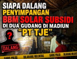 Siapa dalang dibalik Penimbunan BBM Solar Subsidi di 2 Gudang Madiun dan Mobil Tengki tertulis PT. TJE