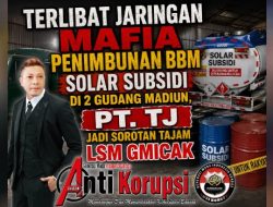 Terlibat Jaringan Mafia Penimbunan BBM Solar Subsidi di 2 Gudang Madiun, PT. TJ Jadi Sorotan Tajam LSM Gmicak