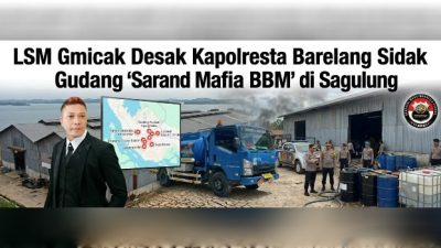 LSM Gmicak Minta Kapolresta Balerang, Kombes Pol. Anggoro Wicaksono, Sidak Gudang Kawasan SB, Sagulung diduga Sarang Mafia BBM Solar Subsidi