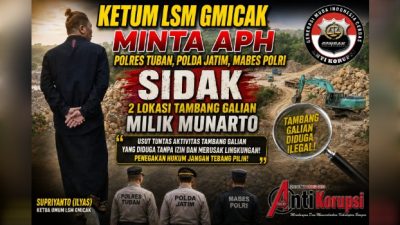 Ketum LSM Gmicak Minta APH Polres Tuban, Polda Jatim, Mabes Polri Sidak 2 lokasi Tambang Galian Milik Munarto