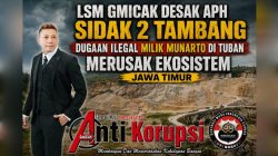 LSM Gmicak Desak APH Sidak 2 Tambang dugaan ilegal Milik Munarto di Tuban Merusak Ekosistem, Jawa Timur.