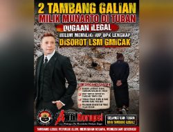2 Tambang Galian Milik Munarto di Tuban dugaan ilegal belum memiliki IUP OPK Lengkap disorot LSM Gmicak