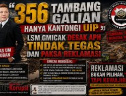356 Tambang Galian Hanya Kantongi UIP ” LSM Gmicak Desak APH Tindak Tegas dan Paksa Reklamasi