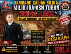 Tambang Galian Silika Milik IDA ASN Tuban diduga ilegal belum memiliki IUP OPK Lengkap “LSM Gmicak Desak APH Sidak dan Reklamasi